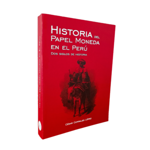 Portada del libro: Historia del papel moneda en el Perú. Dos siglos de historia del autor: César Corrales López.